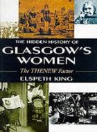 The Hidden History Of Glasgow's Women di Elspeth King edito da Transworld Publishers Ltd