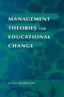 Management Theories for Educational Change di Keith Morrison edito da Sage Publications UK