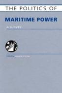 The Politics of Maritime Power di Andrew T. H. Tan edito da Routledge