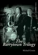The Barrytown Trilogy di Michael Cronin edito da CORK UNIV PR