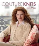 Couture Knits By Jean Moss di Jean Moss edito da Guild Of Master Craftsman Publications Ltd