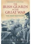 The Irish Guards in the Great War: The First Battalion di Rudyard Kipling edito da The History Press