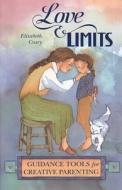 Love and Limits: Guidance Tools for Creative Parenting di Elizabeth Crary edito da PARENTING PR INC