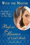 With the Master: Before the Mirror of God's Word di Susan J. Heck edito da FOCUS PUB INC