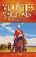 Mounties March West, The di Tony Hollihan edito da Folklore Publishing