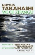 We Of Zipangu di Mutsuo Takahashi edito da Arc Publications