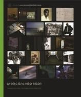 Projecting Migration: Transcultural Documentary Practice [With CDROM] di Alan Grossman edito da WALLFLOWER PR