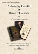 Christianity Unveiled by Baron d'Holbach - A Controversy in Documents di Paul-Henri Thiry Baron D'Holbach edito da Hodgson Press