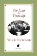 No End to Yesterday di Shelagh MacDonald edito da FIRECREST INTL LTD