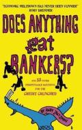 Does Anything Eat Bankers?: And 53 Other Indispensable Questions for the Credit Crunched di Andy Zaltzman edito da OLD STREET PUB