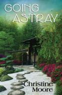 Going Astray (2nd Edition) di Christine Moore edito da LIGHTNING SOURCE INC