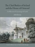 The Chief Butlers of Ireland and the House of Ormond di John Kirwan edito da Irish Academic Press Ltd