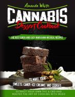Cannabis Dessert Cookbook: The Best Quic di AMANDA WHITE edito da Lightning Source Uk Ltd