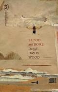 Blood and Bone di Daniel Davis Wood edito da Seizure