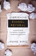 Overcoming School Refusal di Joanne Garfi edito da Australian Academic Press