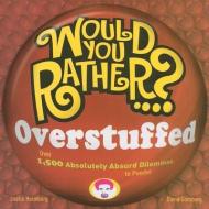 Would You Rather...? Overstuffed di Justin Heimberg, David Gomberg edito da Falls Media