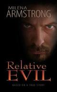 Relative Evil di Milena Armstrong edito da Rowe Publishing