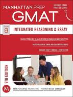 GMAT Integrated Reasoning and Essay di Manhattan Prep edito da MANHATTAN PREP PUB