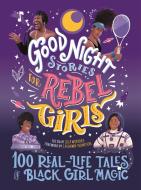 Good Night Stories For Rebel Girls: 100 Real-Life Tales Of Black Girl Magic di Lilly Workneh, Jestine Ware, Sonja Thomas, Diana Odero edito da Rebel Girls Inc