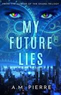 MY FUTURE LIES: A YA SCI FI TIME TRAVEL di DAVID PERKINS edito da LIGHTNING SOURCE UK LTD