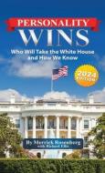 Personality Wins (2024 Edition): Who Will Take the White House and How We Know di Merrick Rosenberg, Richard Ellis edito da LIGHTNING SOURCE INC