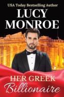 Her Greek Billionaire di Lucy Monroe edito da LIGHTNING SOURCE INC