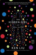 The Hidden Girl and Other Stories di Ken Liu edito da ATRIA