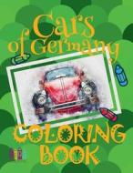 ✌ Cars of Germany ✎ Coloring Book Cars ✎ Coloring Book for Teens ✍ (Coloring Books Enfants) 2017 Cars: ✌ Coloring Book K di Kids Creative Publishing edito da Createspace Independent Publishing Platform