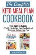 The Complete Keto Meal Plan Cookbook di Connor Thompson edito da Connor Thompson