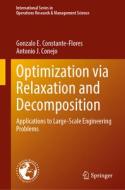 Optimization via Relaxation and Decomposition di Antonio J. Conejo, Gonzalo E. Constante-Flores edito da Springer International Publishing