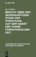 Bericht über den gegenwärtigen Stand der Forschung auf dem Gebiet der vorreformatorischen Zeit di Karl Müller edito da De Gruyter