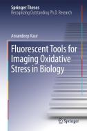 Fluorescent Tools for Imaging Oxidative Stress in Biology di Amandeep Kaur edito da Springer International Publishing