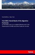 Fairchild's Hand-Book of the digestive Ferments di Fairchild Bros. New York edito da hansebooks