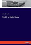 A Guide to Biblical Study di Arthur S. Peake edito da hansebooks
