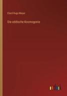 Die eddische Kosmogonie di Elard Hugo Meyer edito da Outlook Verlag