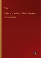 Zadig, ou la Destinée; L'Histoire Orientale di Voltaire edito da Outlook Verlag