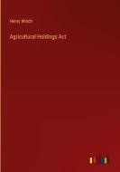 Agricultural Holdings Act di Henry Winch edito da Outlook Verlag