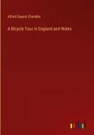 A Bicycle Tour in England and Wales di Alfred Dupont Chandler edito da Outlook Verlag