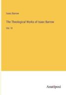 The Theological Works of Isaac Barrow di Isaac Barrow edito da Anatiposi Verlag