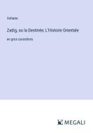 Zadig, ou la Destinée; L'Histoire Orientale di Voltaire edito da Megali Verlag