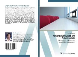 Unproduktivität am Arbeitsplatz di Monika Krasteva edito da AV Akademikerverlag