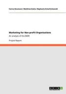 Marketing for Non-profit Organisations di Matthias Kedra, Carina Neumann, Raphaela Scharfschwerdt edito da GRIN Publishing