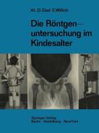 Die Röntgenuntersuchung im Kindesalter di Klaus-Dietrich Ebel, Eberhard Willich edito da Springer Berlin Heidelberg