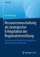 Ressourcenausstattung als strategischer Erfolgsfaktor der Regionalentwicklung di Eva M. Brüning edito da Springer-Verlag GmbH