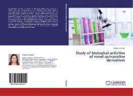 Study of biological activities of novel quinazoline derivatives di Subarna Ganguli edito da LAP Lambert Academic Publishing