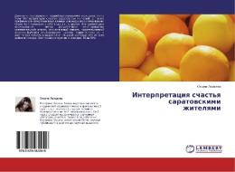 Interpretaciya schast'ya saratovskimi zhitelyami di Oxana Lazareva edito da LAP Lambert Academic Publishing