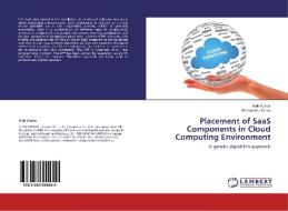 Placement of SaaS Components in Cloud Computing Environment di Alok Kumar, Bibhudatta Sahoo edito da LAP Lambert Academic Publishing