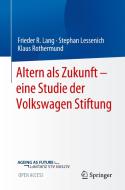 Altern als Zukunft - eine Studie der Volkswagenstiftung di Frieder Lang, Stephan Lessenich, Klaus Rothermund edito da Springer-Verlag GmbH