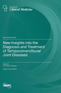 New Insights into the Diagnosis and Treatment of Temporomandibular Joint Diseases edito da MDPI AG