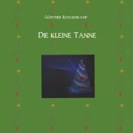 Die kleine Tanne. di Günther Roggenkamp edito da Books on Demand